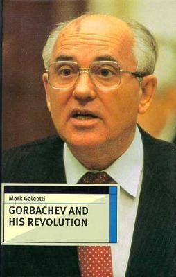 Gorbachev and His Revolution 0312164815 Book Cover
