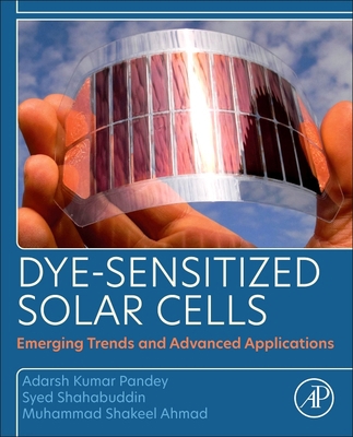 Dye-Sensitized Solar Cells: Emerging Trends and... 0128182067 Book Cover