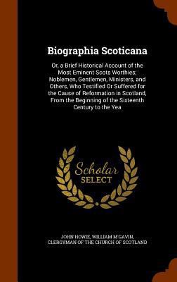 Biographia Scoticana: Or, a Brief Historical Ac... 1345193343 Book Cover