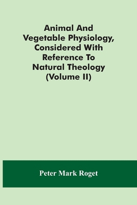 Animal And Vegetable Physiology, Considered Wit... 9354489443 Book Cover