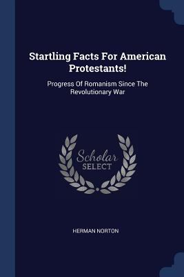 Startling Facts For American Protestants!: Prog... 1377271668 Book Cover