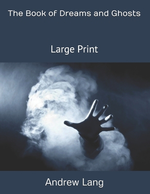 The Book of Dreams and Ghosts: Large Print 1695234855 Book Cover