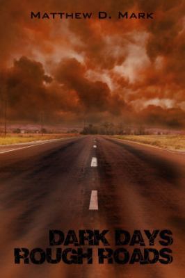 Dark Days Rough Roads 0989004546 Book Cover