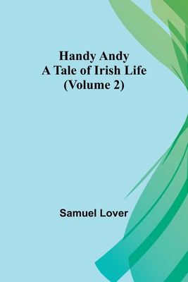 Handy Andy: A Tale of Irish Life (Volume 2) 9356232628 Book Cover