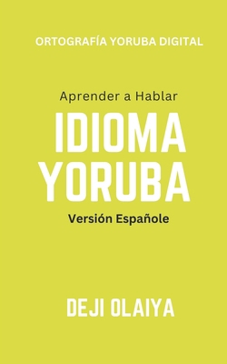 Aprender a Hablar Yoruba iDioma: Versión Españo... [Spanish] B0DSPTTSC8 Book Cover