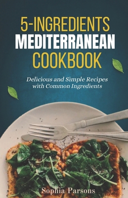 5 Ingredients Mediterranean COOKBOOK: Delicious... B0CTX91HZ6 Book Cover