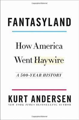 Fantasyland: How America Went Haywire: A 500-Ye... 1400067219 Book Cover