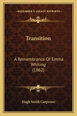 Transition: A Remembrance Of Emma Whiting (1862) 1165146398 Book Cover
