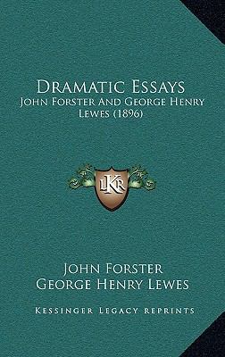 Dramatic Essays: John Forster and George Henry ... 1164773305 Book Cover