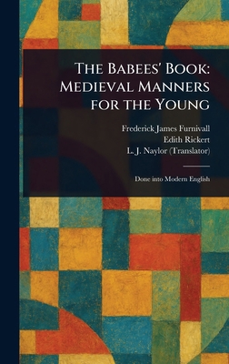The Babees' Book: Medieval Manners for the Young 1023589729 Book Cover