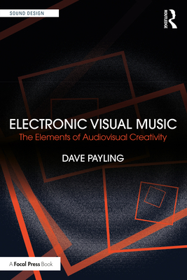 Electronic Visual Music: The Elements of Audiov... 1032326638 Book Cover