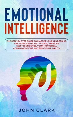 Emotional Intelligence: The Step by Step Guide ... 1801450099 Book Cover