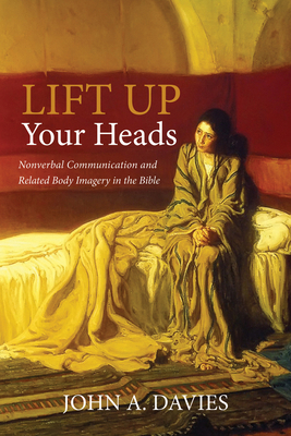Lift Up Your Heads: Nonverbal Communication and... 1498243665 Book Cover
