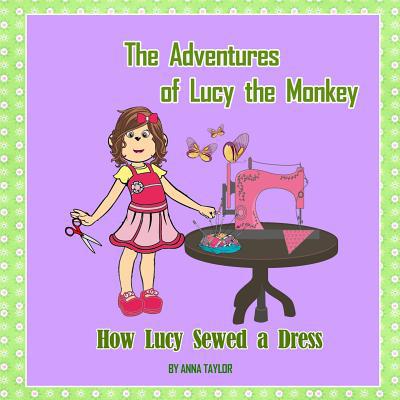 How Lucy Sewed a Dress.The Adventures of Lucy t... 1546967737 Book Cover