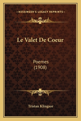 Le Valet De Coeur: Poemes (1908) [French] 1166744167 Book Cover