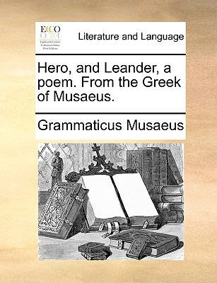 Hero, and Leander, a Poem. from the Greek of Mu... 1170614957 Book Cover