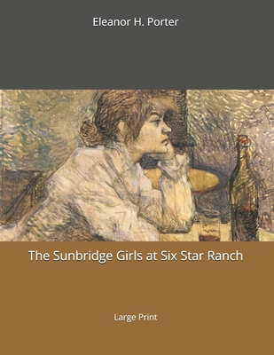 The Sunbridge Girls at Six Star Ranch: Large Print 1698903960 Book Cover