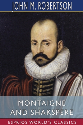 Montaigne and Shakspere (Esprios Classics) 1034328069 Book Cover