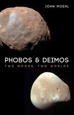 Phobos & Deimos: Two Moons, Two Worlds 1498239927 Book Cover