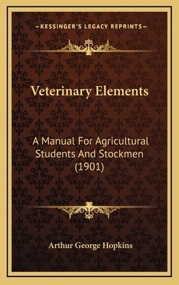 Veterinary Elements: A Manual for Agricultural ... 1165209578 Book Cover