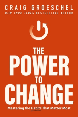 The Power to Change: Mastering the Habits That ... 0310362776 Book Cover