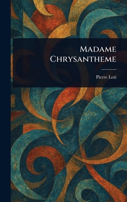 Madame Chrysantheme 102291619X Book Cover