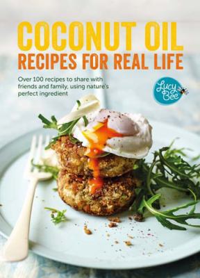 Coconut Oil: Recipes for Real Life: Over 100 re... 184949889X Book Cover