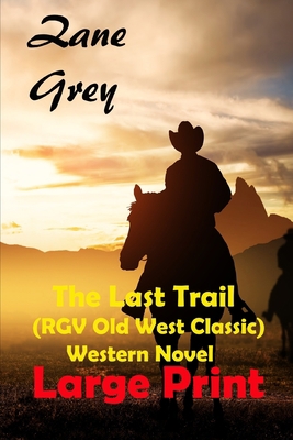 The Last Trail (RGV Old West Classic) Western N... B087SLGLNL Book Cover
