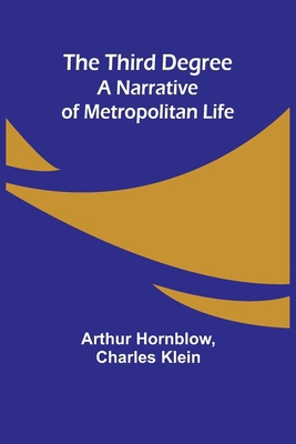 The Third Degree: A Narrative of Metropolitan Life 9357944974 Book Cover