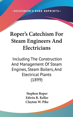 Roper's Catechism For Steam Engineers And Elect... 1437260772 Book Cover