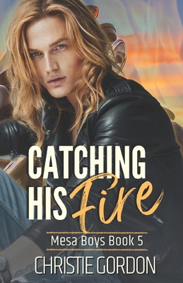 Catching His Fire: An Enemies to Lovers MM Romance B0BPVT1XS1 Book Cover