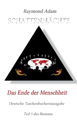 Das Ende der Menschheit: Schattenmächte 5. Buch [German] 3752644354 Book Cover