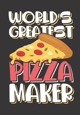 World's Greatest Pizza Maker: The perfect slice... 1700092375 Book Cover