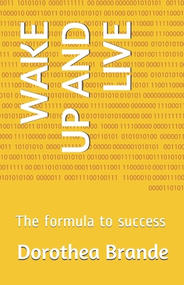 Wake Up and Live: The formula to success 1677806028 Book Cover