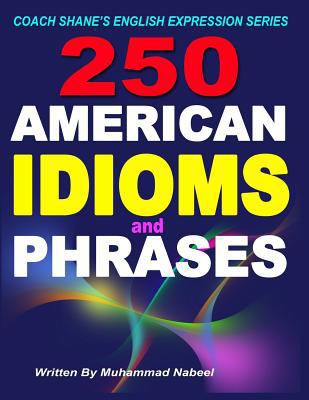 250 American Idioms and Phrases: 451 To 700 Eng... 1536834653 Book Cover