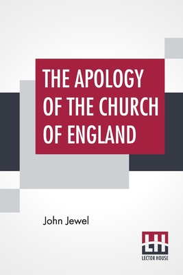 The Apology Of The Church Of England: Translate... 9389956803 Book Cover