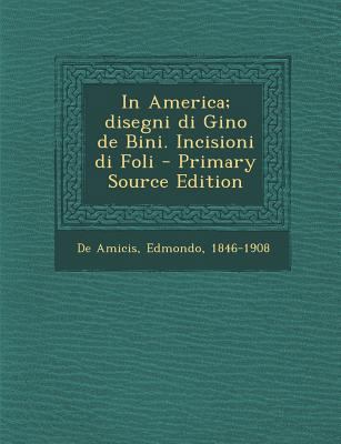 In America; Disegni Di Gino de Bini. Incisioni ... [Italian] 1294049577 Book Cover