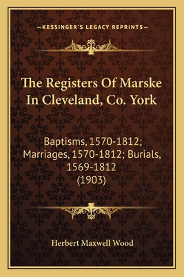 The Registers Of Marske In Cleveland, Co. York:... 1166617068 Book Cover