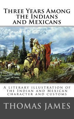 Three Years Among the Indians and Mexicans: By ... 1542858674 Book Cover