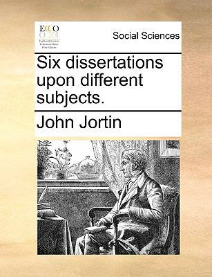 Six Dissertations Upon Different Subjects. 1140916416 Book Cover