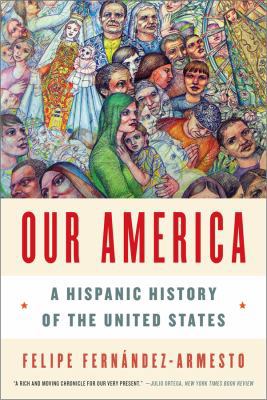 Our America: A Hispanic History of the United S... 0393349829 Book Cover