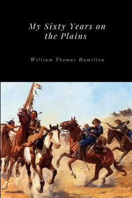 My Sixty Years on the Plains 1365708780 Book Cover