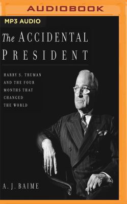 The Accidental President: Harry S. Truman and t... 1543678718 Book Cover