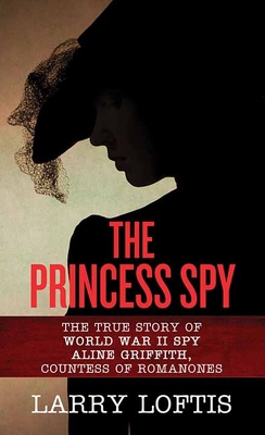 The Princess Spy: The True Story of WWII Spy Al... [Large Print] 1643588982 Book Cover