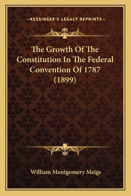 The Growth of the Constitution in the Federal C... 1165121212 Book Cover