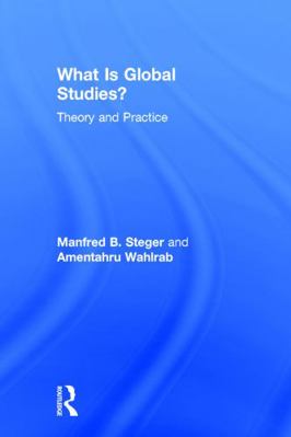 What Is Global Studies?: Theory & Practice 0415684846 Book Cover