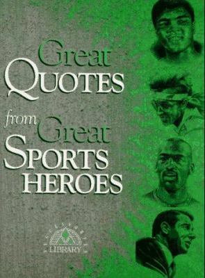 Great Quotes from Great Sports Heroes 1564142876 Book Cover