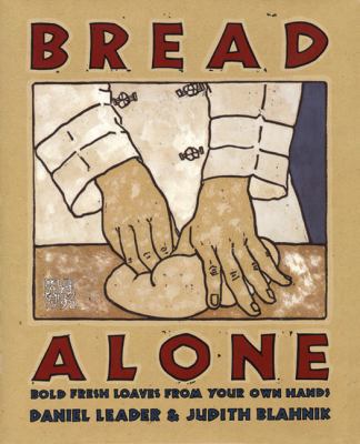 Bread Alone: Bold Fresh 0688092616 Book Cover