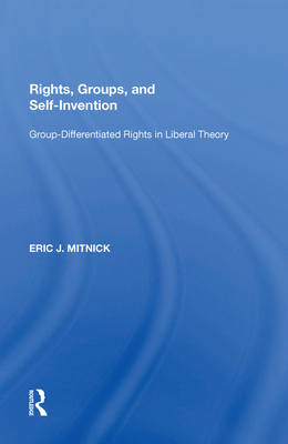 Rights, Groups, and Self-Invention: Group-Diffe... 1138620424 Book Cover