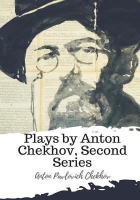 Plays by Anton Chekhov, Second Series 1987672178 Book Cover